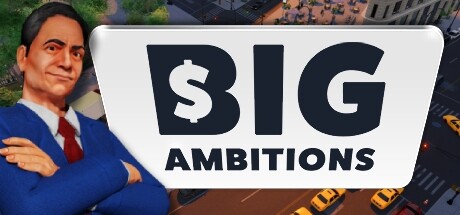 雄心壮志/Big Ambitions （更新v14.12.2023）-SGreatmods-游戏资源网站