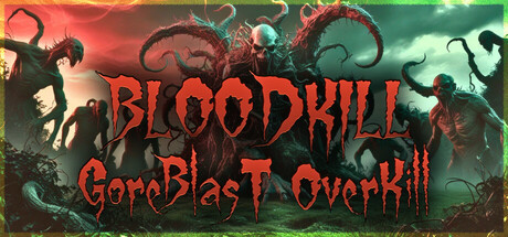 血腥杀戮：血爆过载/BLOODKILL: Goreblast Overkil-SGreatmods-游戏资源网站